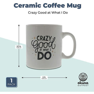 Large Ceramic Coffee Mug, Crazy Good At What I Do (White, 16 oz)