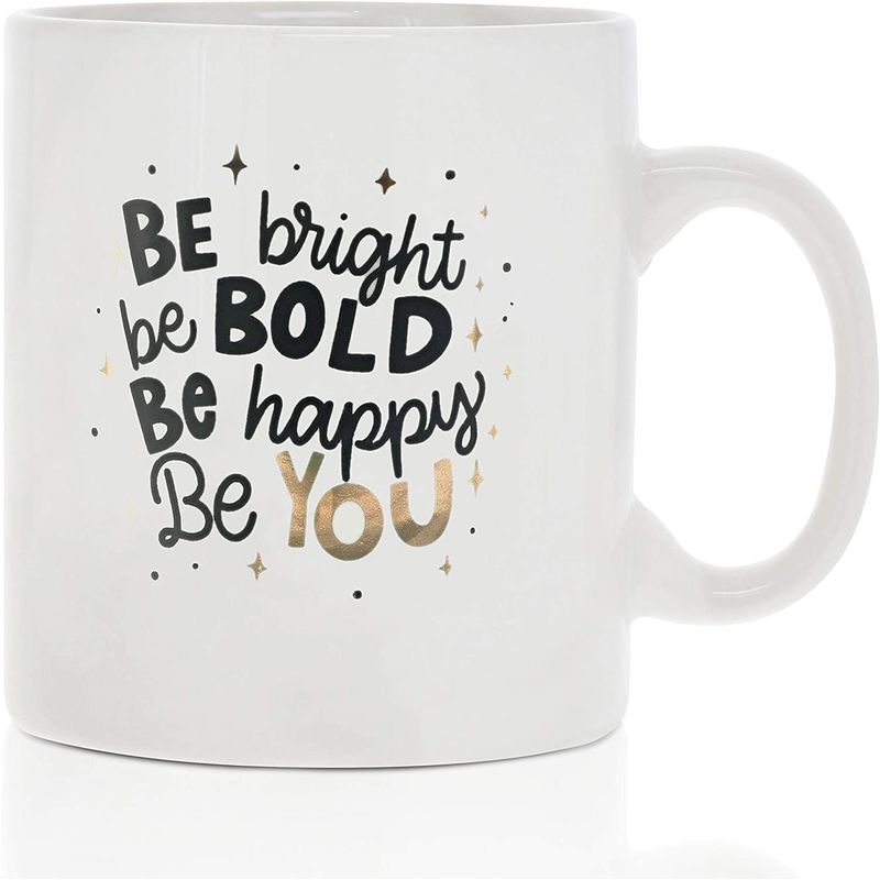 Ceramic Coffee Mug, Be Bright, Be Bold, Be Happy, Be You (White, 16 oz)