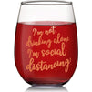 Stemless Novelty Wine Glass Gift, I'm Not Drinking Alone, I'm Social Distancing (15 oz)